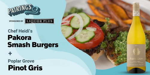 Poplar Grove Pinot Gris w/ Pakora Smash Burgers - Cookin' on the Coast S13E2