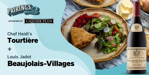 Louis Jadot Beaujolais-Villages with Tourtière Cookin' on the Coast S13E13